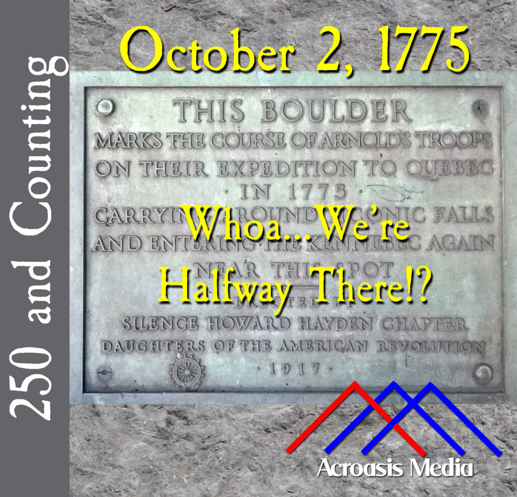 Cover art for October 2, 1775: one of several markers commemorating stops for Benedict Arnold and his soldiers. This one is near Ticonic Falls, which is the modern name for Norridgewock Falls.