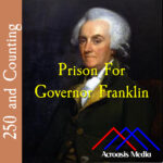 Prison For Governor Franklin–June 24, 1776 episode artwork